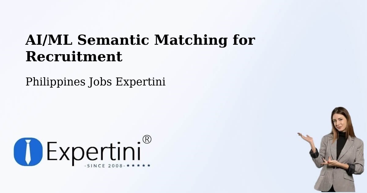 AI/ML Semantic Matching for Recruitment - Philippines Jobs Expertini